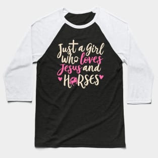 Just A Girl Who Loves Jesus And Horses Baseball T-Shirt